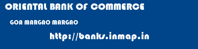 ORIENTAL BANK OF COMMERCE  GOA MARGAO MARGAO   banks information 